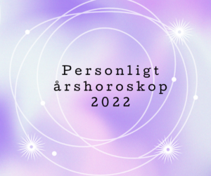 Bestiling af personlige årshoroskoper 2022 åbnes kortvarigt torsdag den 14. oktober 2021!