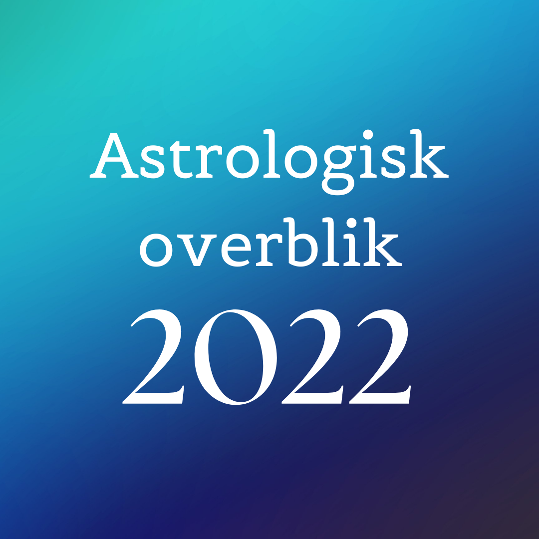Velkommen 2022 – Det astrologiske overblik :)